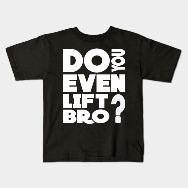 Do you even lift bro - fitness gym Kids T-Shirt by missalona